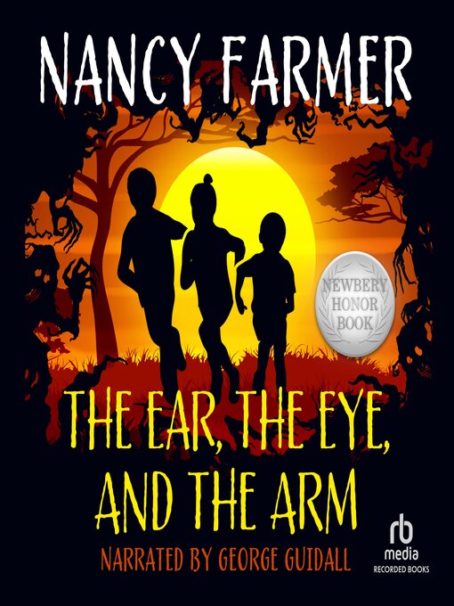 Title details for The Ear, the Eye, and the Arm by Nancy Farmer - Wait list